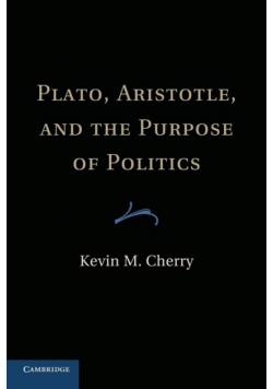 Plato, Aristotle, and the Purpose of Politics
