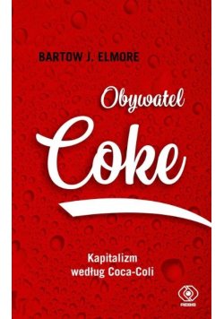 Obywatel Coke Kapitalizm według Coca - Coli