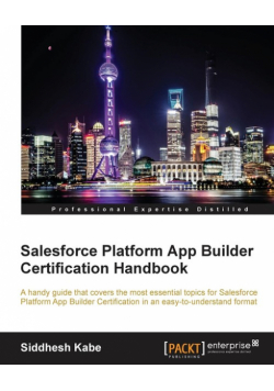 Salesforce Platform App Builder Certification Handbook