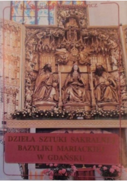 Dzieła sztuki sakralnej Bazyliki Mariackiej w Gdańsku