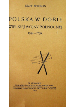 Polska w dobie wielkiej wojny północnej 1704 - 1709 1925 r