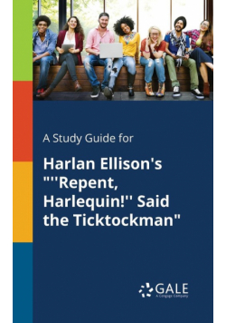 A Study Guide for Harlan Ellison's "''Repent, Harlequin!'' Said the Ticktockman"