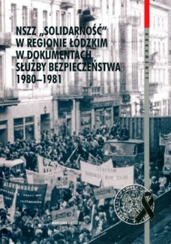 NSZZ Solidarność w regionie łódzkim w dokumentach służby bezpieczeństwa 1980 - 1981