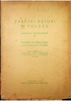 Zabytki Sztuki w Polsce Inwentarz topograficzny IV Powiat Piotrkowski Województwo Łódzkie 1950  r.