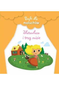 Bajki dla maluchów. Złotowłosa i trzy misie