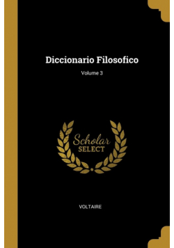 Diccionario Filosofico; Volume 3