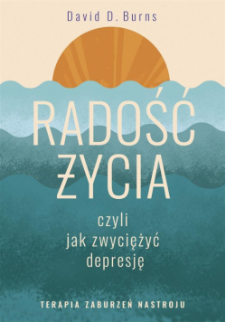 Radość życia, czyli jak zwyciężyć depresję