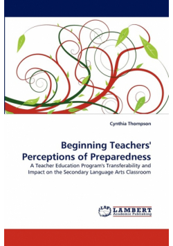 Beginning Teachers' Perceptions of Preparedness