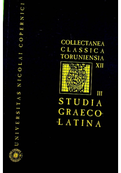 Collectanea classica toruniensia XII studia graecolatina