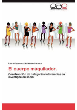 El Cuerpo Maquilador.