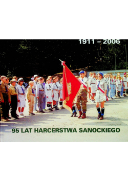 95 lat harcerstwa sanockiego 1911- 2006