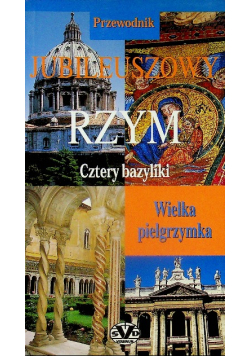 Przewodnik Jubileuszowy Rzym Cztery Bazyliki