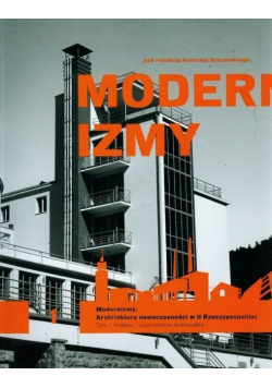 Modernizmy Architektura nowoczesności w II Rzeczypospolitej Tom I