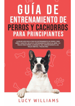 Guía de Entrenamiento de Perros y Cachorros Para Principiantes