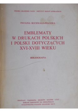 Emblematy w drukach polskich i Polski dotyczących XVI XVIII wieku