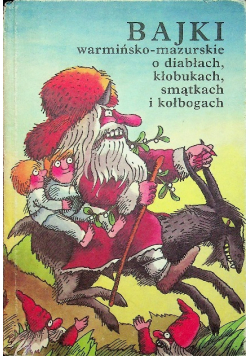 Bajki warmińsko mazurskie o diabłach kłobukach smątkach i kołobogach