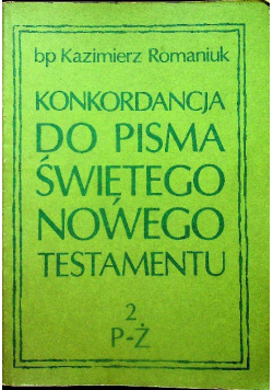 Konkordancja do Pisma Świętego Nowego Testamentu Tom II