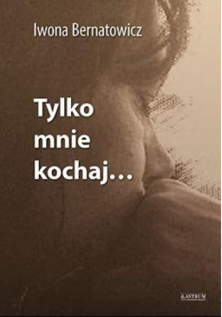 Tylko mnie kochaj