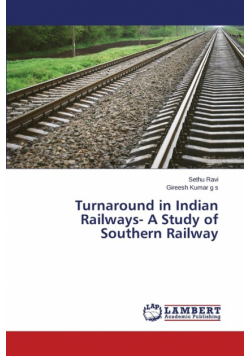 Turnaround in Indian Railways- A Study of Southern Railway