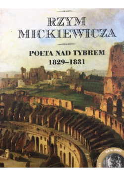 Rzym Mickiewicza poeta nad Tybrem 1829 do 1831