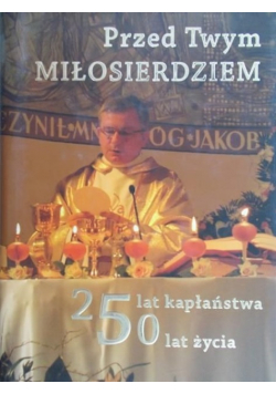 Przed Twym Miłosierdziem. Księga pamiątkowa