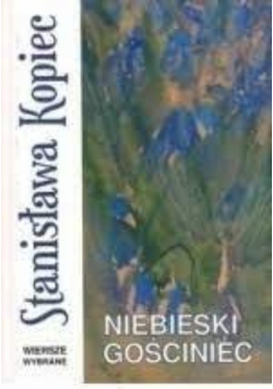 Niebieski gościniec Wiersze wybrane Stanisława Kop