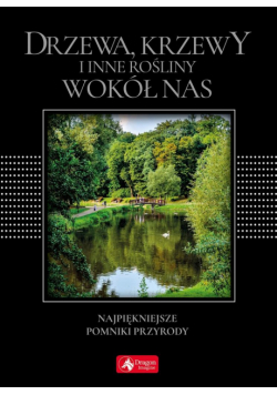 Drzewa, krzewy i inne rośliny wokół nas(exclusive)