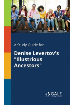A Study Guide for Denise Levertov's "Illustrious Ancestors"