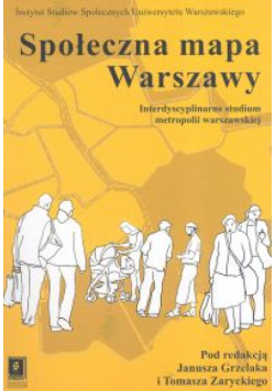 Społeczna mapa Warszawy: Interdyscyplinarne studium metropolii warszawskiej