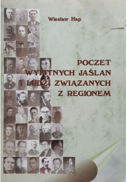 Poczet wybitnych Jaślan i ludzi związanych z regionem