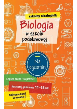 Szkolny niezbędnik. Biologia w szkole podstawowej