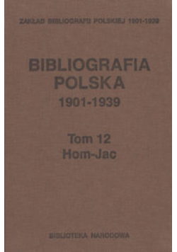 Bibliografia polska 1901-1939 Tom 12 Hom-Jac