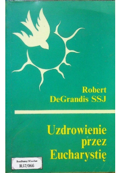 Uzdrowieni przez Eucharystię
