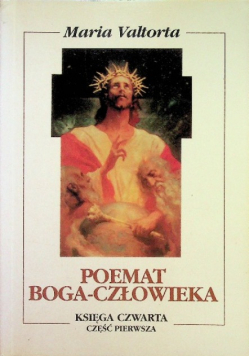Poemat Boga człowieka Księga czwarta Część 1