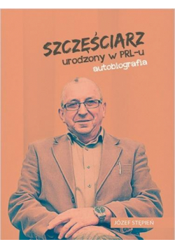 Szczęściarz urodzony w PRL-u autobiografia
