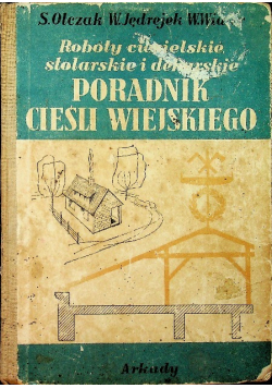 Roboty ciesielskie stolarskie i dekarskie Poradnik cieśli wiejskiego