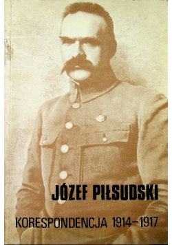 Piłsudski Korespondencja 1914  1917