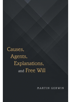 Causes, Agents, Explanations, and Free Will