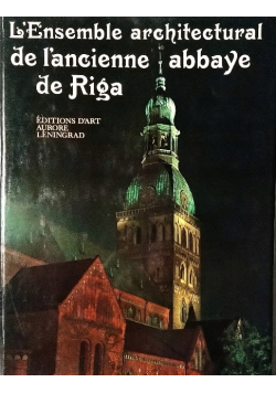 L'ensemble architectural de l'ancienne abbaye de Riga