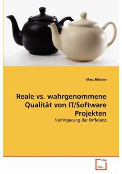Reale vs. wahrgenommene Qualität von IT/Software Projekten