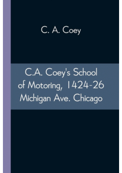 C.A. Coey's School of Motoring, 1424-26 Michigan Ave. Chicago