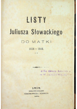 Listy Juliusza Słowackiego do matki 1836 - 1848 Tom II 1876 r.
