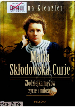 Maria Skłodowska Curie Złodziejka mężów życie i miłości