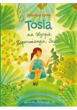 Tosia na Wyspie Zapomnianych Bajek