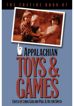 The Foxfire Book of Appalachian Toys and Games