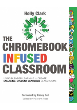 The Chromebook Infused Classroom