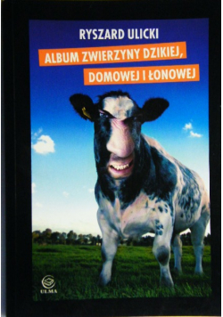 Album zwierzyny dzikiej domowej i łonowej  autograf autora