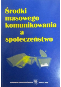 Środki masowego komunikowania a społeczeństwo