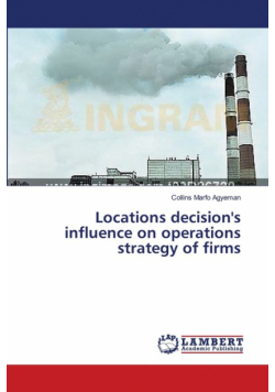 Locations decision's influence on operations strategy of firms