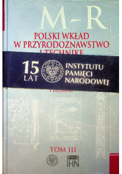 Polski wkład w przyrodoznawstwo i technikę Tom 3